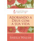 Adorando a Deus com a sua vida