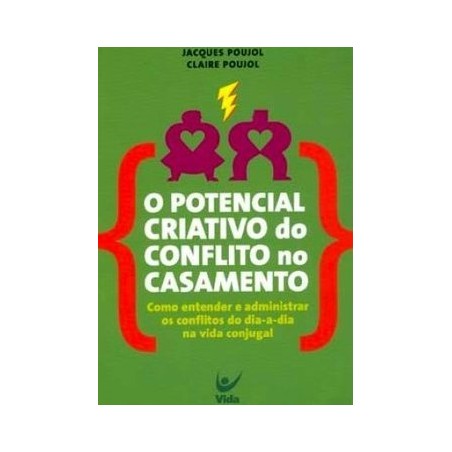 O Potencial Criativo do Conflito no Casamento