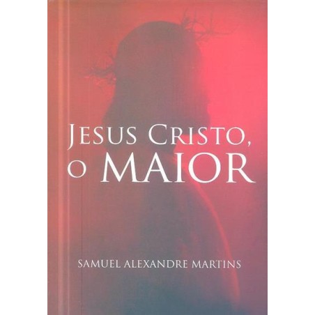 Jesus Cristo, o maior