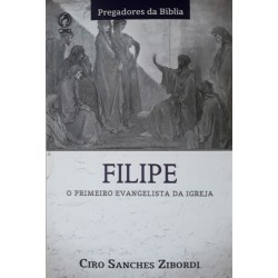 Filipe: O Primeiro Evangelista Da Igreja