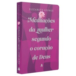 Meditações da Mulher Segundo o Coração de Deus - Edição capa dura