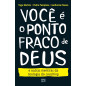 Você é o ponto fraco de Deus E outras mentiras da teologia do coaching Você é o ponto fraco de Deus E outras mentiras da teologia do coaching