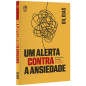 Um Alerta Contra a Ansiedade Um Alerta Contra a Ansiedade