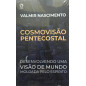 Cosmovisão pentecostal Cosmovisão pentecostal