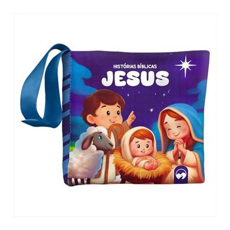 BEBÊ FELIZ - HISTÓRIAS JESUS: LIVRO DE PANO INFANTIL