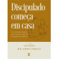 Discipulado começa em casa Discipulado começa em casa