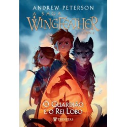 A Saga Wingfeather 4 - O guardião e o rei lobo