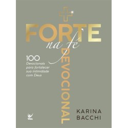 + Forte na Fé - 100 Devocionais para Fortalecer sua Intimidade com Deus