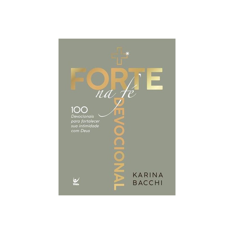 + Forte na Fé - 100 Devocionais para Fortalecer sua Intimidade com Deus + Forte na Fé - 100 Devocionais para Fortalecer sua Intimidade com Deus