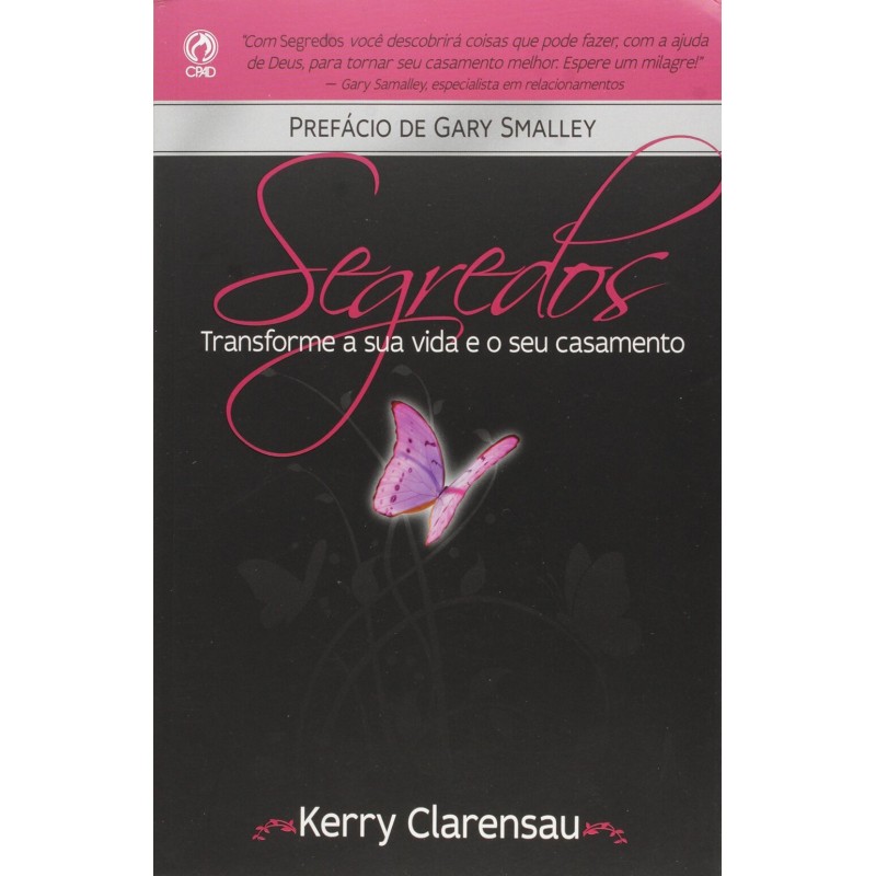 Segredos - Transforme a Sua Vida e Seu Casamento Segredos - Transforme a Sua Vida e Seu Casamento
