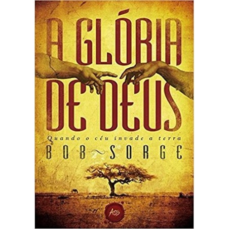 A glória de Deus Quando o céu invade a terra