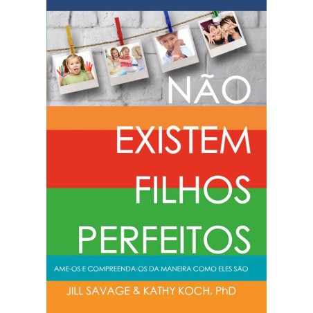 Não existem Filhos Perfeitos!