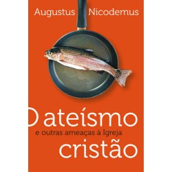 O ateísmo cristão e outras ameaças à Igreja