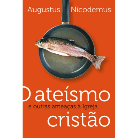 O ateísmo cristão e outras ameaças à Igreja