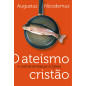 O ateísmo cristão e outras ameaças à Igreja O ateísmo cristão e outras ameaças à Igreja