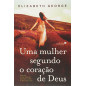 Uma Mulher Segundo O Coração De Deus Uma Mulher Segundo O Coração De Deus