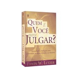 Quem é você para julgar