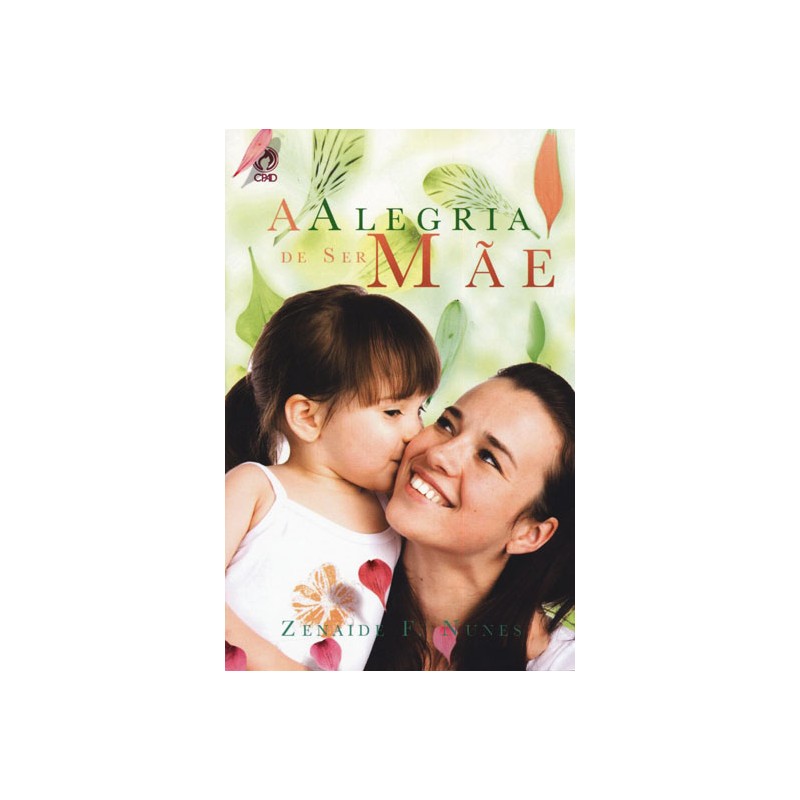 A Alegria de ser Mãe A Alegria de ser Mãe