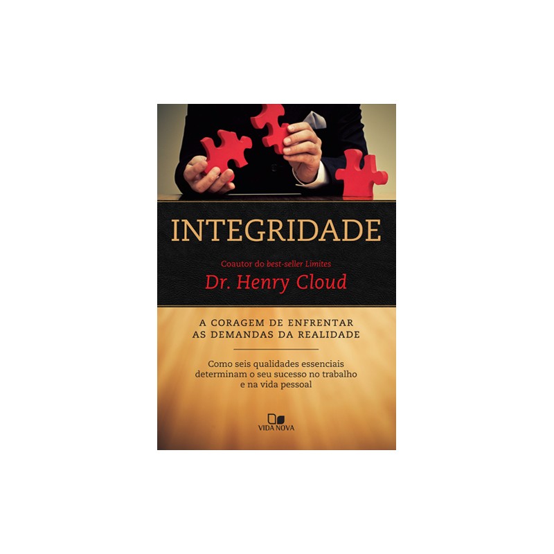 Integridade - A Coragem De Enfrentar As Demandas Da Realidade Integridade - A Coragem De Enfrentar As Demandas Da Realidade