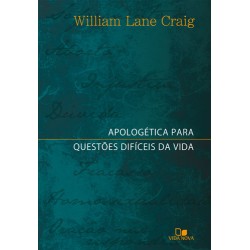 Apologética para questões difíceis da vida