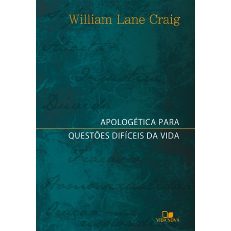 Apologética para questões difíceis da vida
