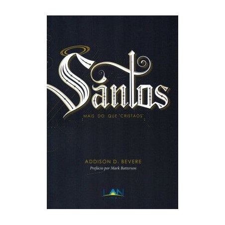 Santos Mais Do Que Cristãos