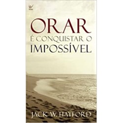 Orar e Conquistar o Impossivel 