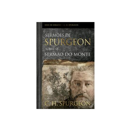 Sermões de Spurgeon Sobre o Sermão do Monte