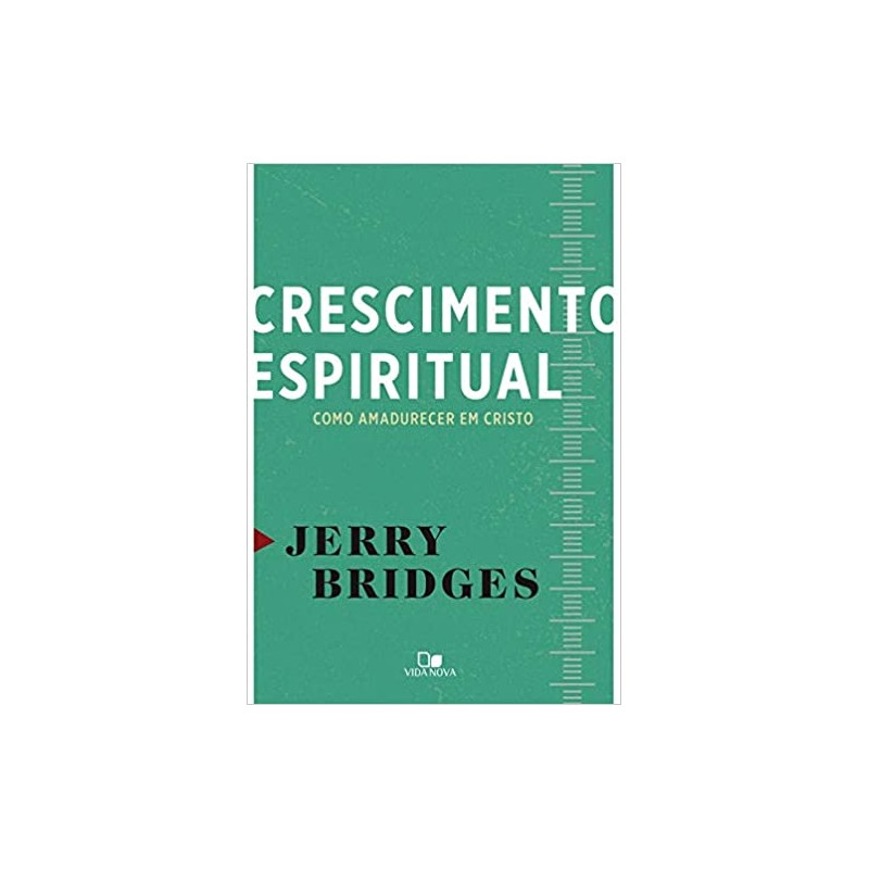 Crescimento Espiritual - Como Amadurecer em Cristo Crescimento Espiritual - Como Amadurecer em Cristo