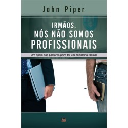 Irmaos, Nos Nao Somos Profissionais