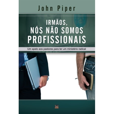 Irmaos, Nos Nao Somos Profissionais