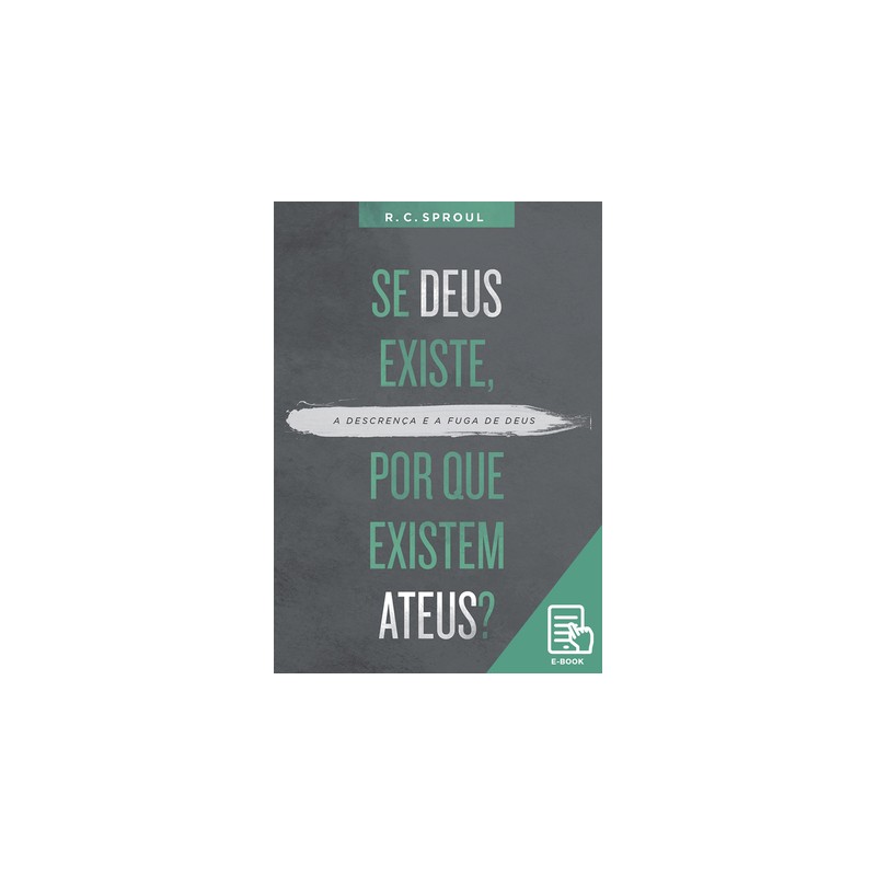 Se Deus existe, por que existem ateus?