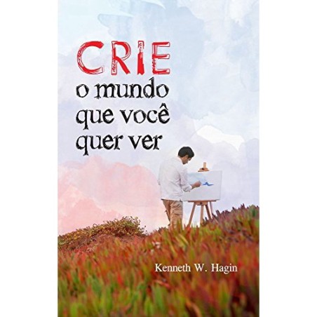 Crie O mundo que voce quer ver