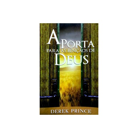 A Porta Para As Bençãos de Deus