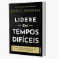 LIDERE EM TEMPOS DIFICEIS LIDERE EM TEMPOS DIFICEIS