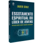 Esgotamento Espiritual do Lider de Jovens Esgotamento Espiritual do Lider de Jovens