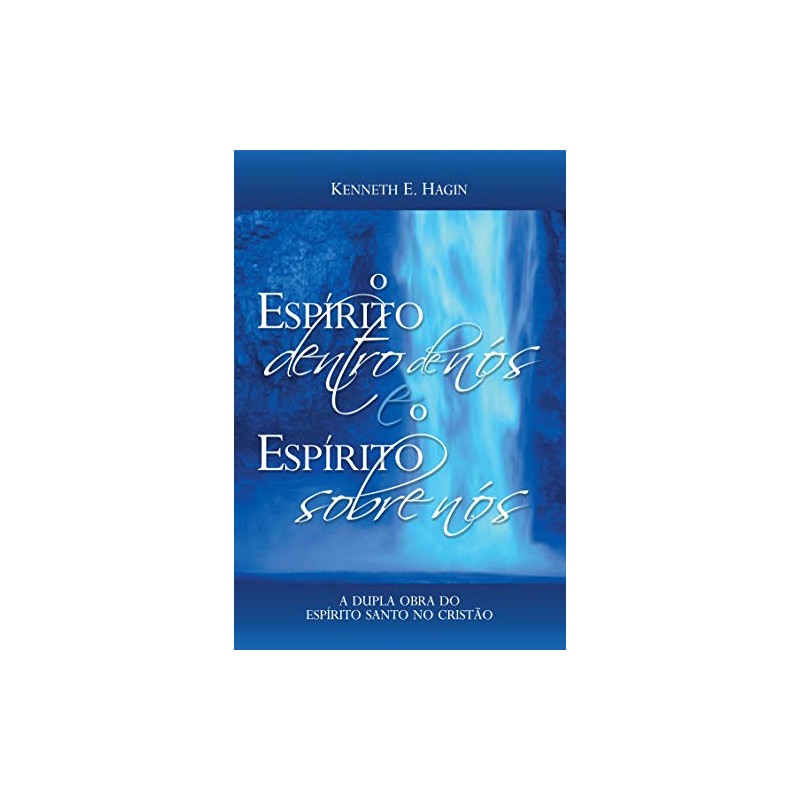 O Espírito Dentro de Nós e o Espírito Sobre Nós