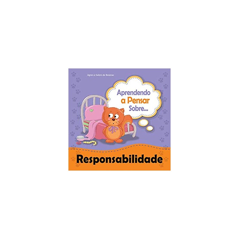 Aprendendo a Pensar Sobre - Responsabilidade Aprendendo a Pensar Sobre - Responsabilidade