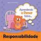 Aprendendo a Pensar Sobre - Responsabilidade Aprendendo a Pensar Sobre - Responsabilidade