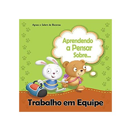 Aprendendo a pensar sobre - Trabalho Em Equipe
