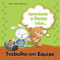 Aprendendo a pensar sobre - Trabalho Em Equipe