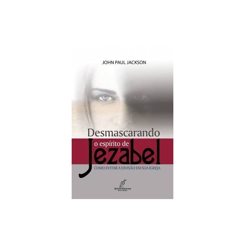Desmascarando O Espirito De Jezabel Desmascarando O Espirito De Jezabel