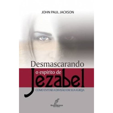 Desmascarando O Espirito De Jezabel