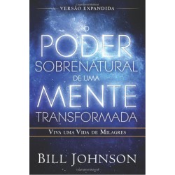 O poder sobrenatural de uma mente transformada