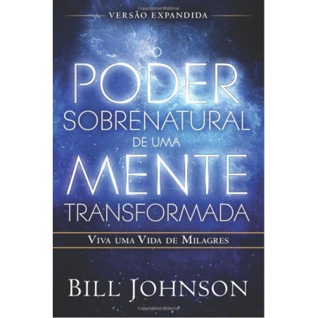 O poder sobrenatural de uma mente transformada