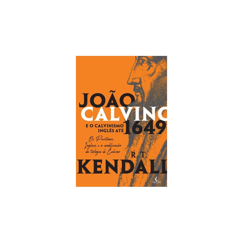 João Calvino e o Calvinismo Inglês até 1649 João Calvino e o Calvinismo Inglês até 1649