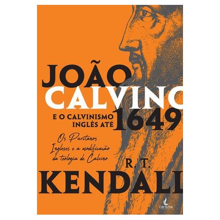 João Calvino e o Calvinismo Inglês até 1649