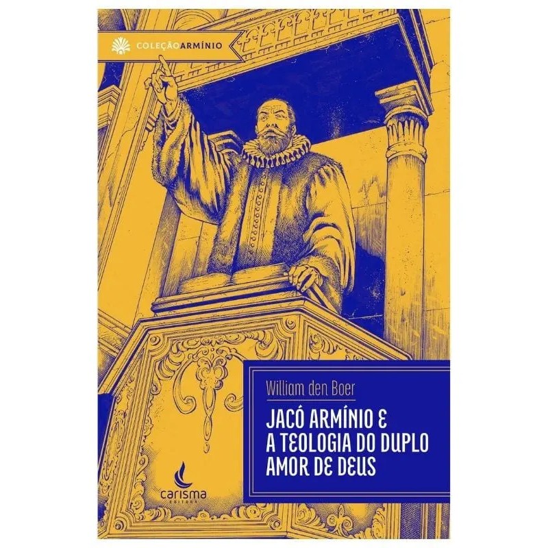 Jacó Armínio e a doutrina do duplo amor de Deus Jacó Armínio e a doutrina do duplo amor de Deus