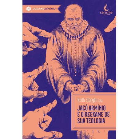 Jacó Armínio e o reexame de sua teologia