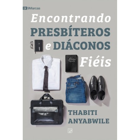 Encontrando Presbiteros e Diaconos Fiéis
